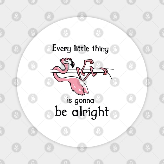Every Little Thing Is Gonna Be Alright Magnet by lightsdsgn